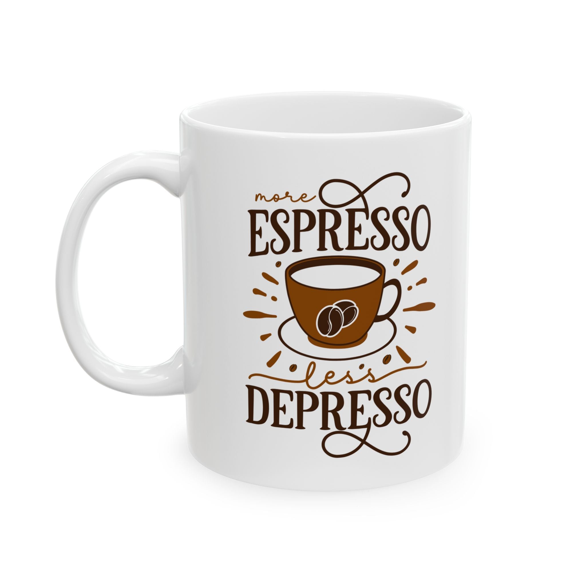 More Espressor Less Depresso Ceramic Mug