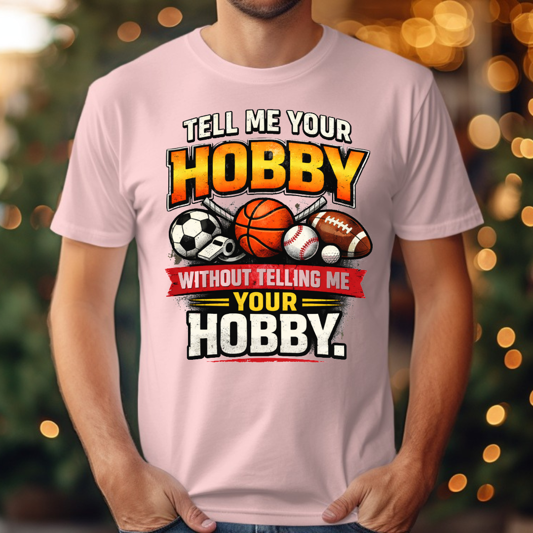 Tell Me Your Hobby Tee
