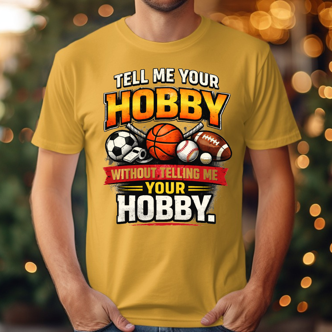 Tell Me Your Hobby Tee