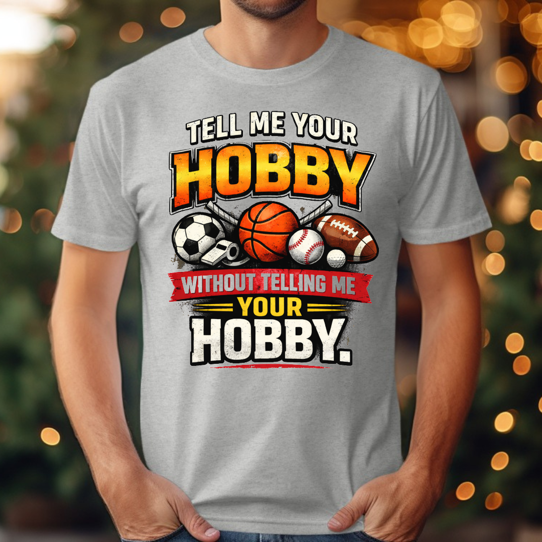 Tell Me Your Hobby Tee