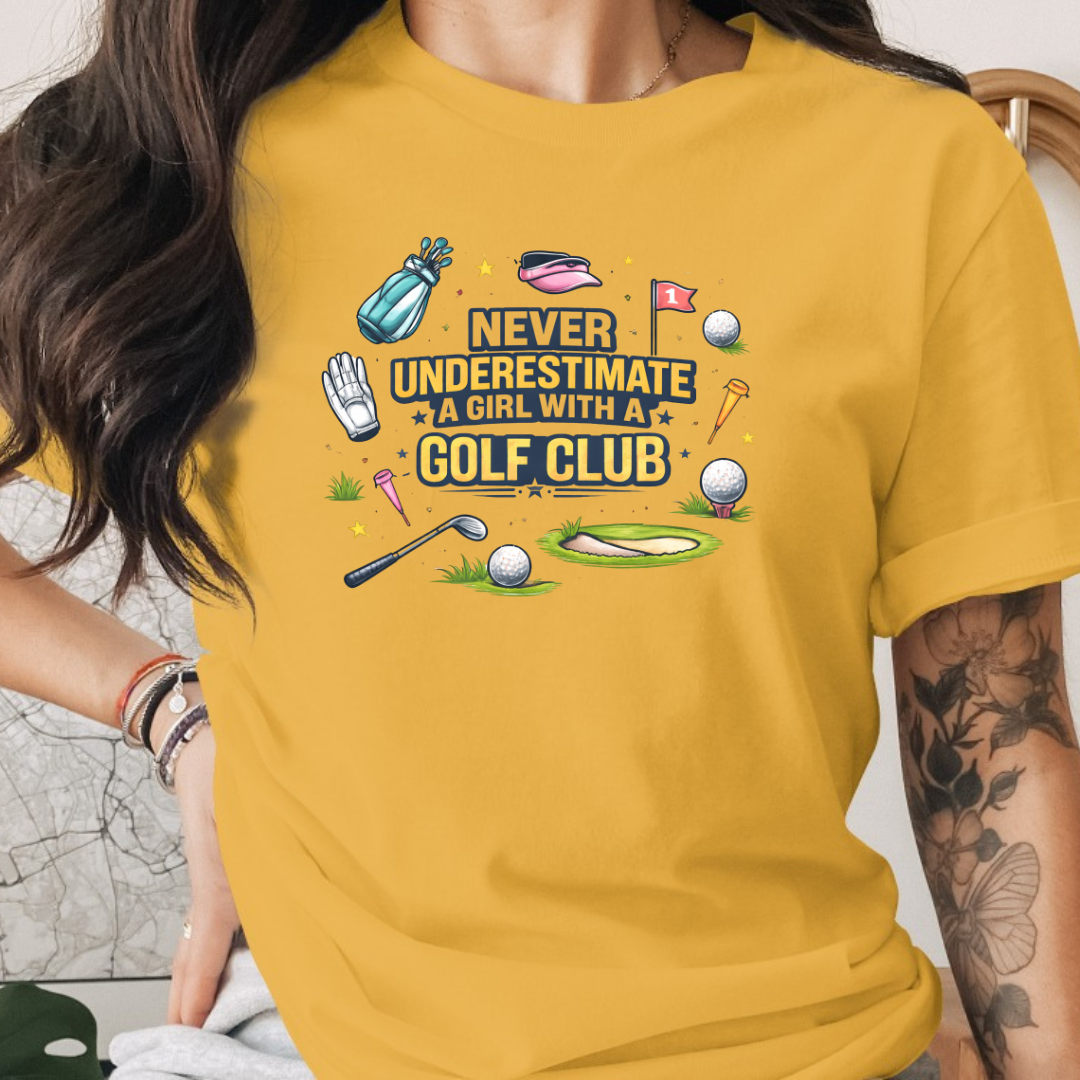 Golf  Never Underestimate A Girl with A Golf Club Tee