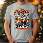 Too Focused To Flock Tee