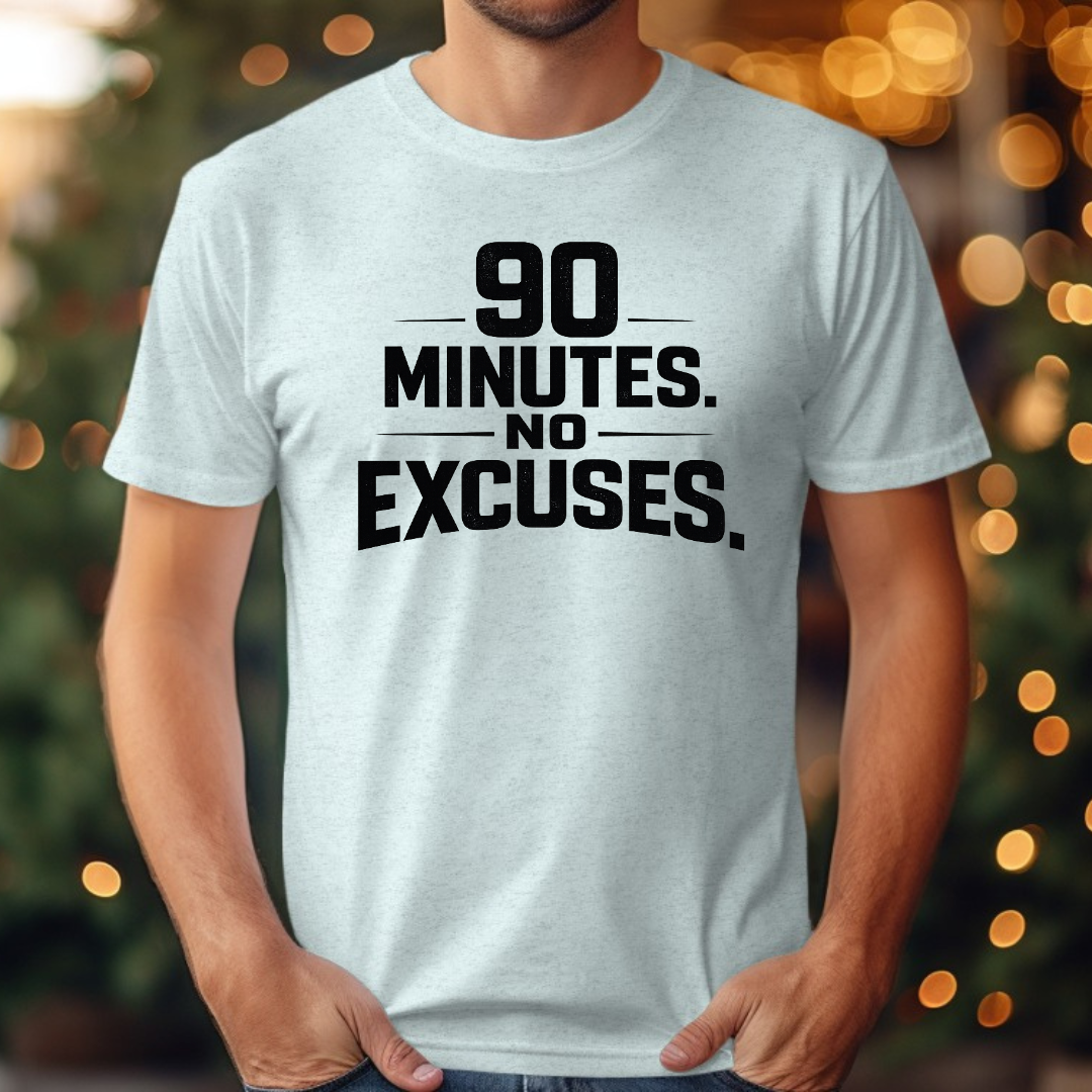 90 Minutes No Excuses Tee