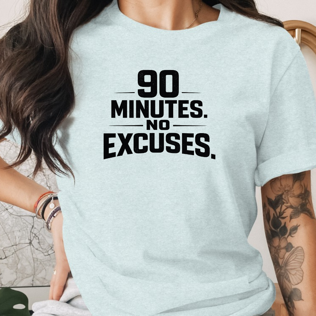 90 Minutes No Excuses Tee