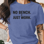 No Bench Just Work Tee