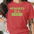 Weakness is a choice Tee