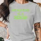 Weakness is a choice Tee