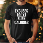 Excuse Don't Burn Calories Tee
