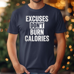 Excuse Don't Burn Calories Tee
