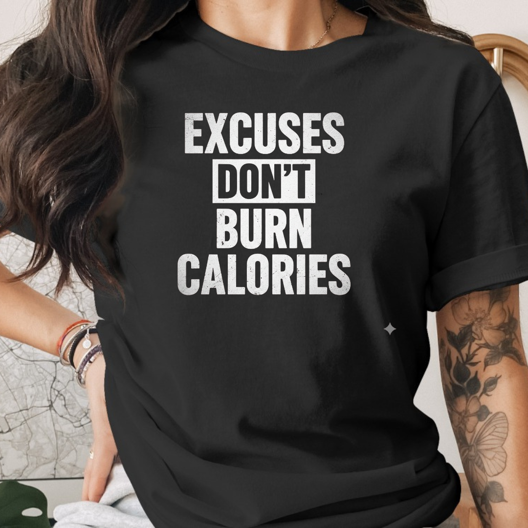 Excuse Don't Burn Calories Tee