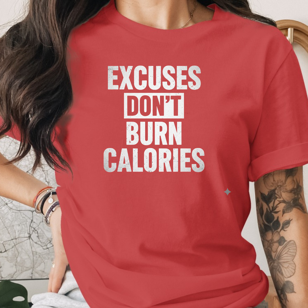 Excuse Don't Burn Calories Tee