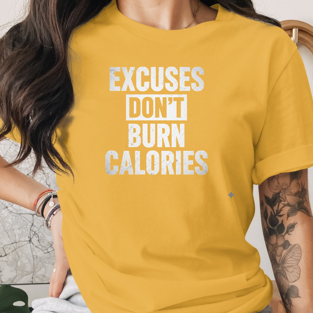Excuse Don't Burn Calories Tee