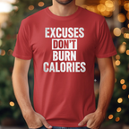 Excuse Don't Burn Calories Tee