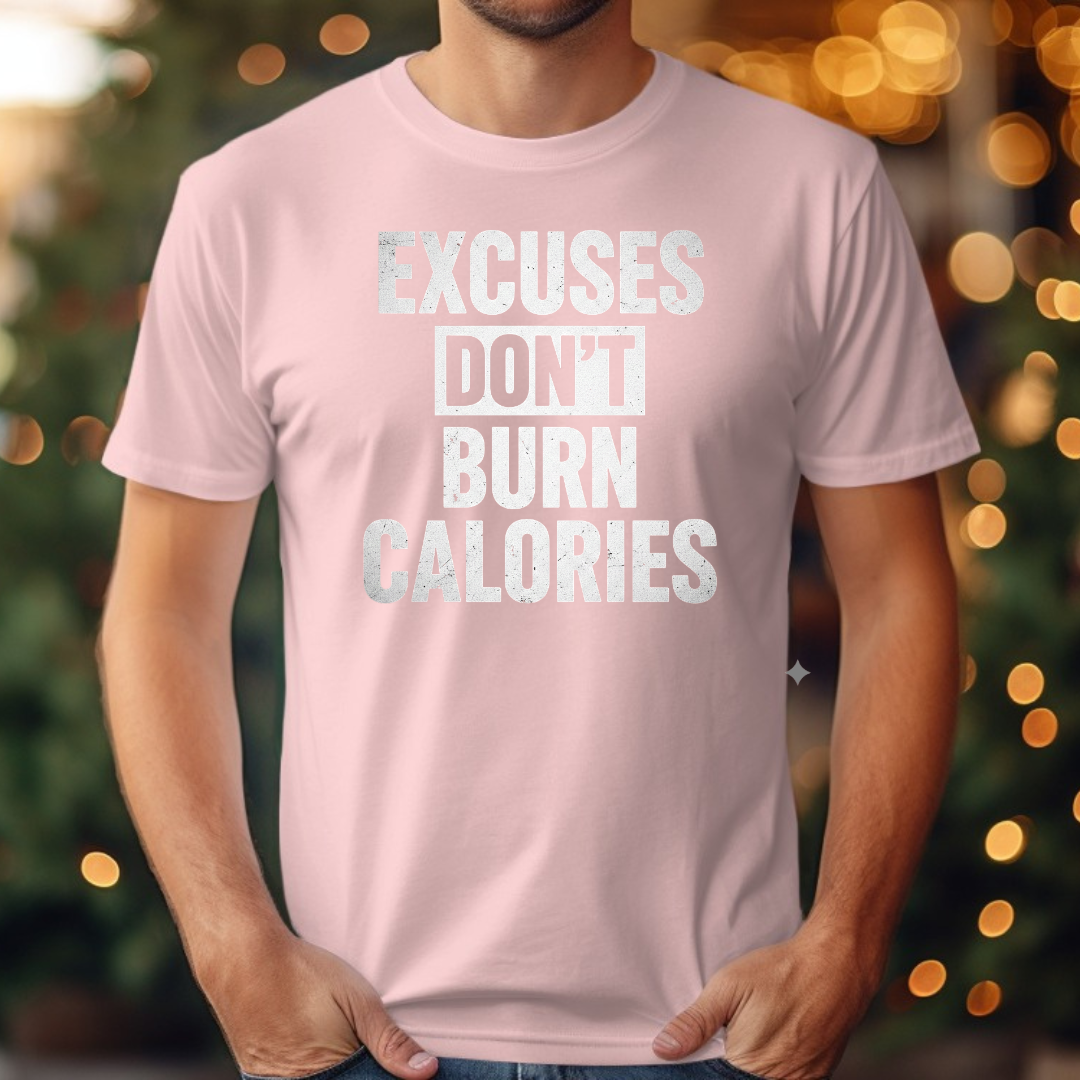 Excuse Don't Burn Calories Tee