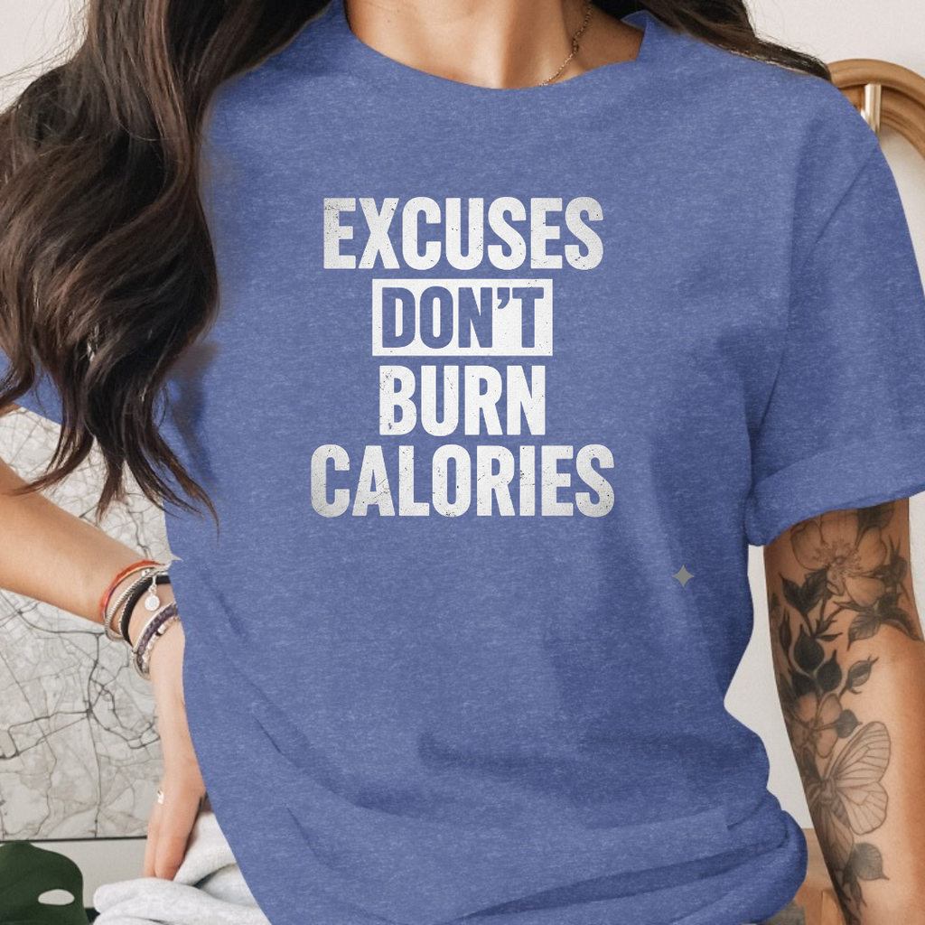 Excuse Don't Burn Calories Tee
