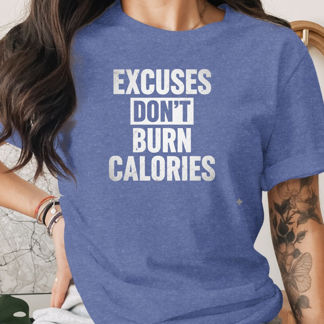 Excuse Don't Burn Calories Tee