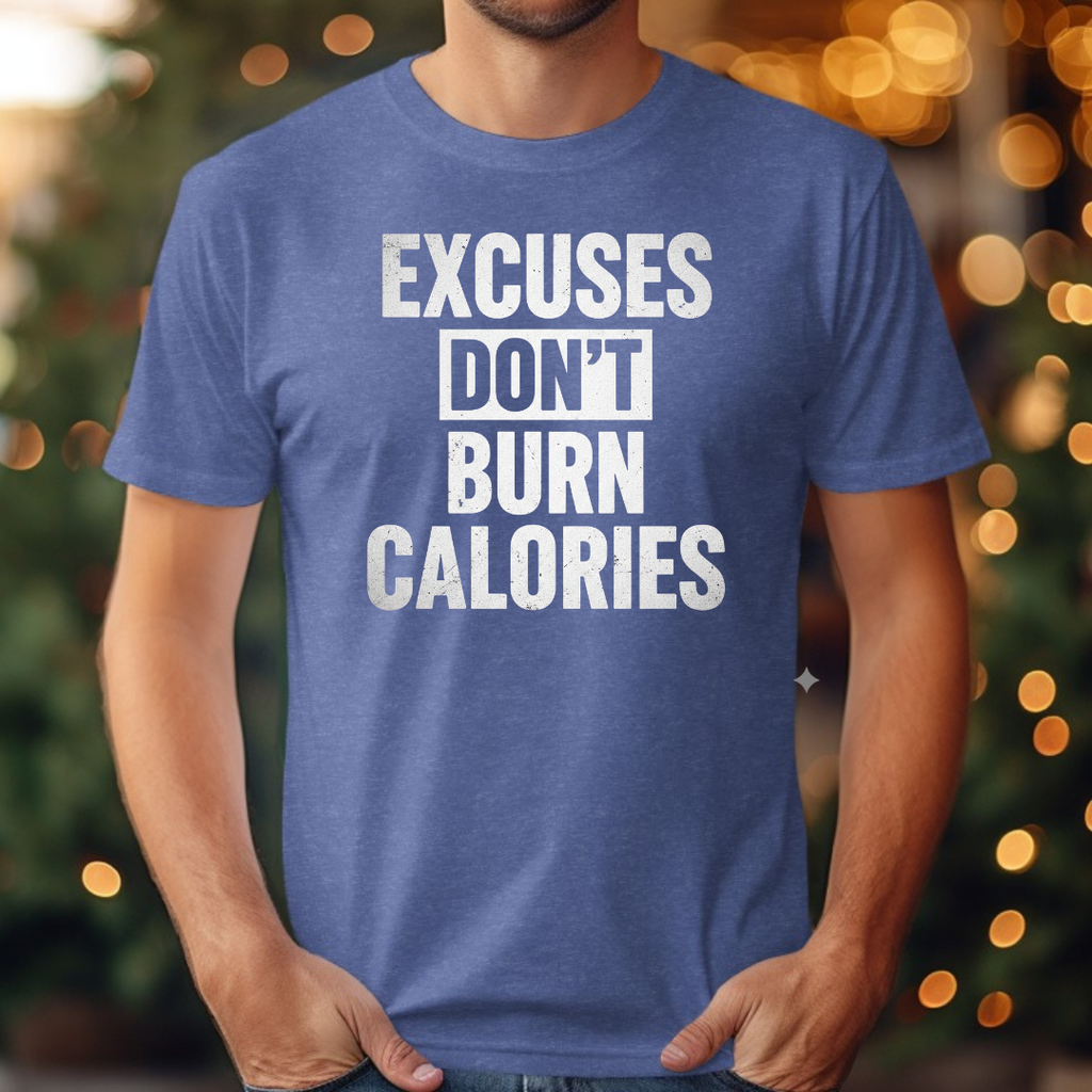 Excuse Don't Burn Calories Tee