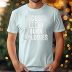 Excuse Don't Burn Calories Tee