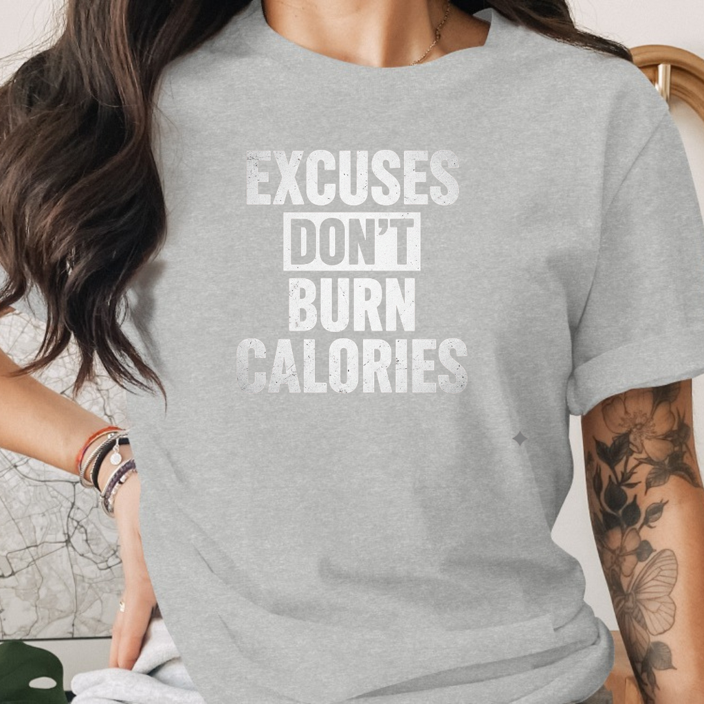 Excuse Don't Burn Calories Tee