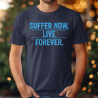 Suffer Now Live Forever Tee