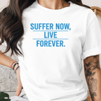 Suffer Now Live Forever Tee
