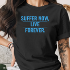 Suffer Now Live Forever Tee