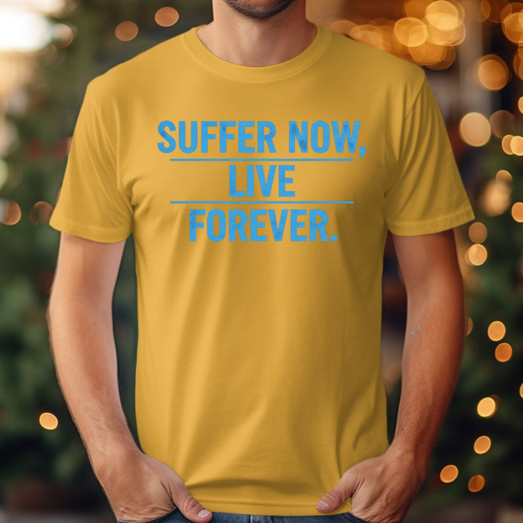 Suffer Now Live Forever Tee