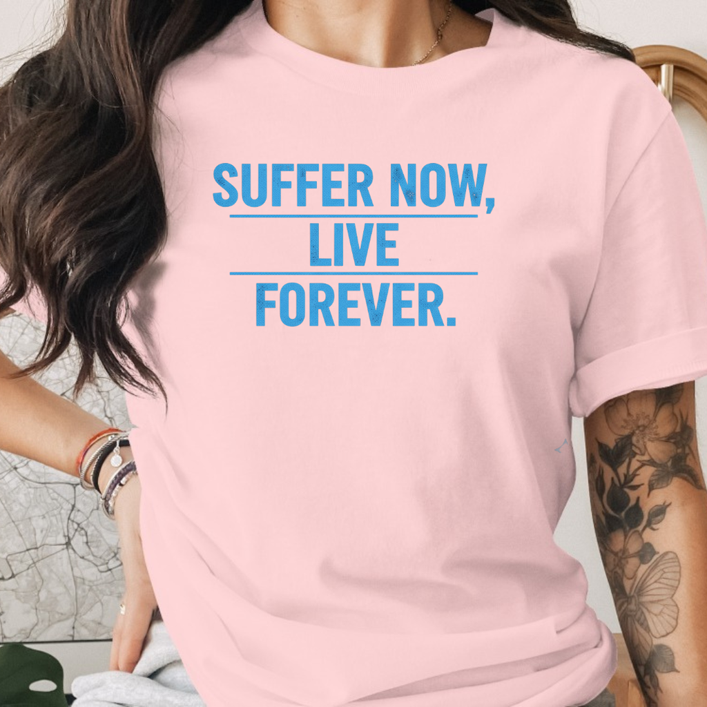 Suffer Now Live Forever Tee