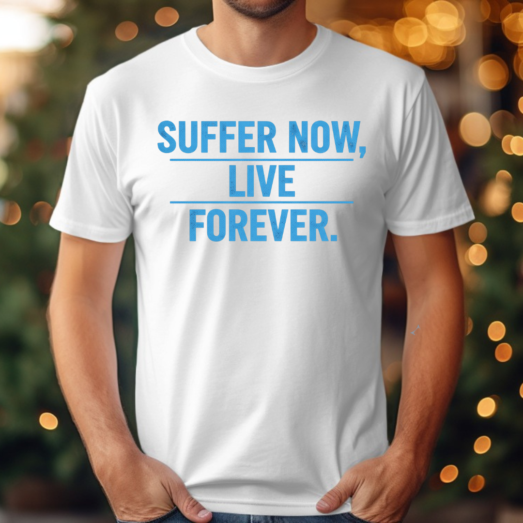 Suffer Now Live Forever Tee