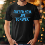 Suffer Now Live Forever Tee