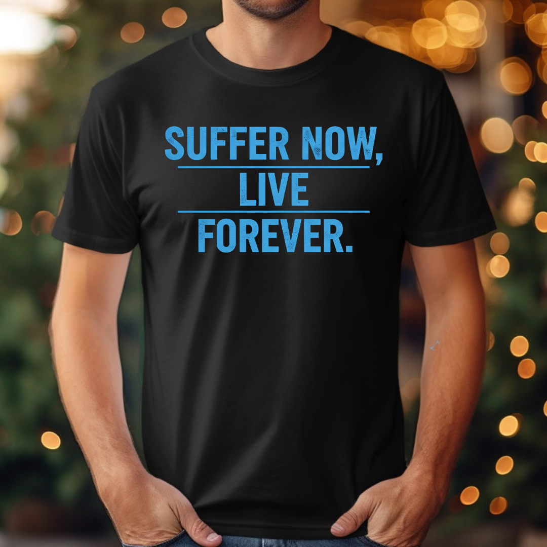 Suffer Now Live Forever Tee
