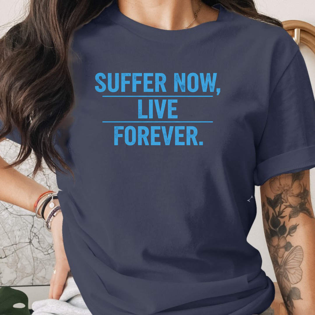 Suffer Now Live Forever Tee