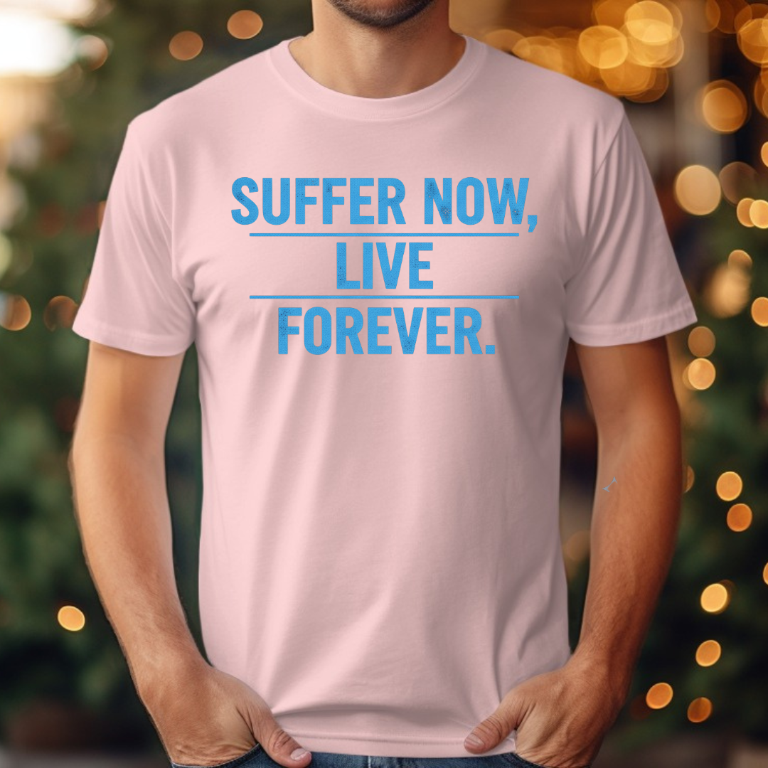Suffer Now Live Forever Tee