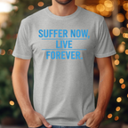 Suffer Now Live Forever Tee