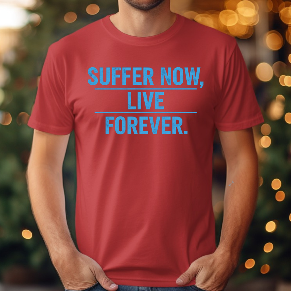 Suffer Now Live Forever Tee