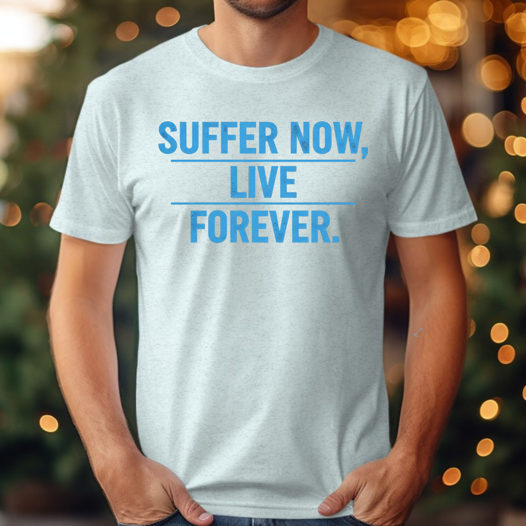Suffer Now Live Forever Tee