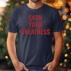 Earn Your Greatness Tee