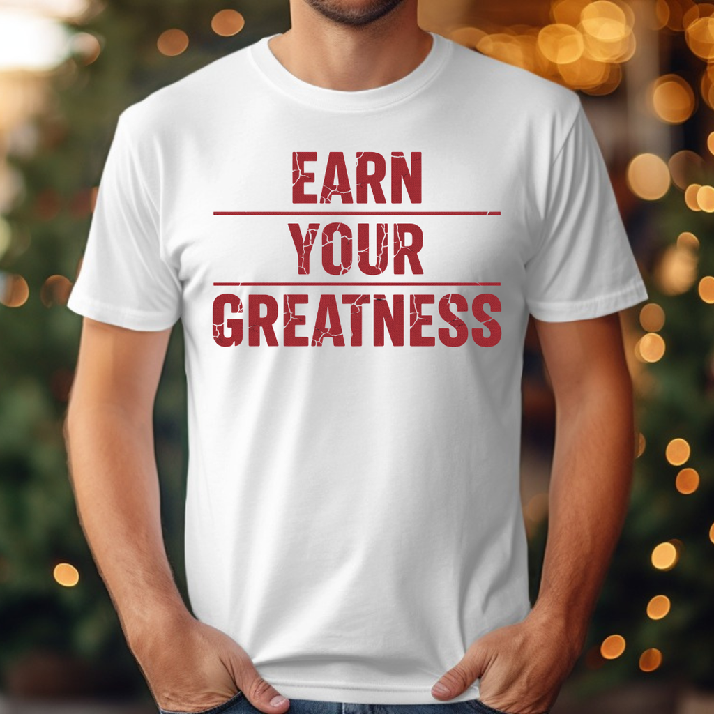 Earn Your Greatness Tee