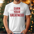 Earn Your Greatness Tee