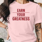 Earn Your Greatness Tee