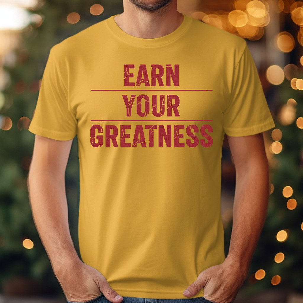 Earn Your Greatness Tee