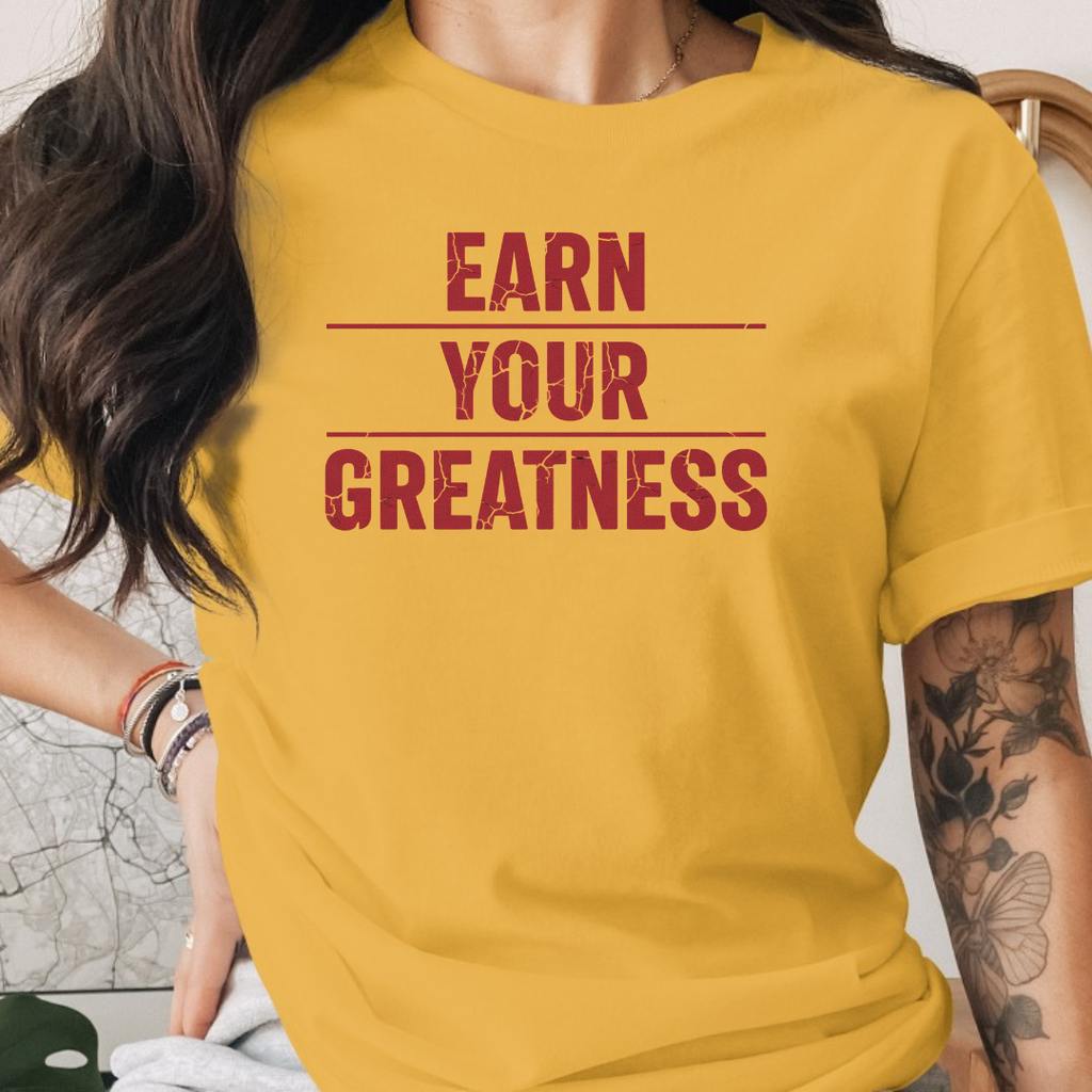Earn Your Greatness Tee