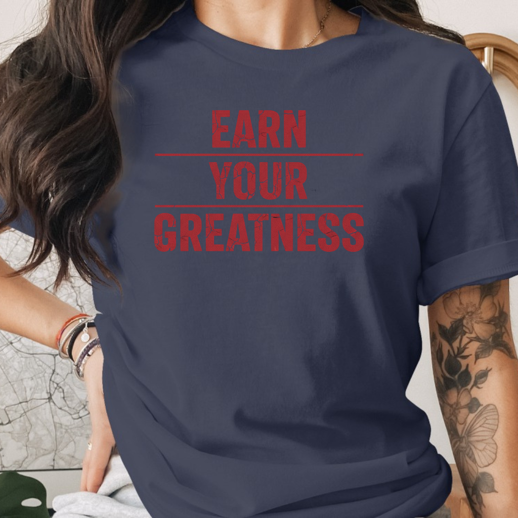 Earn Your Greatness Tee