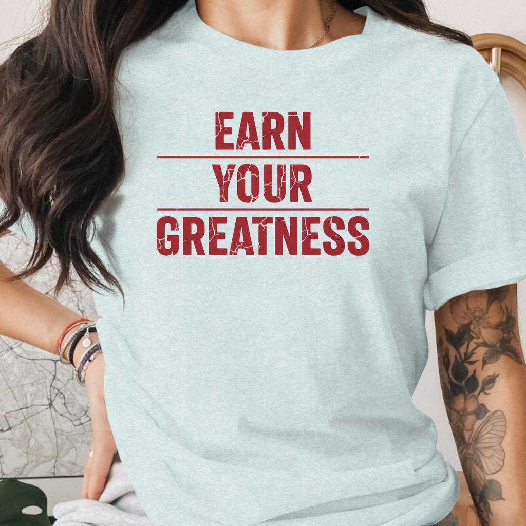 Earn Your Greatness Tee
