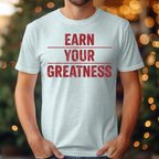 Earn Your Greatness Tee