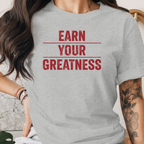 Earn Your Greatness Tee