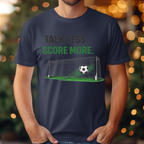 Talk Less Score More Tee