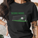 Talk Less Score More Tee