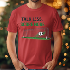 Talk Less Score More Tee