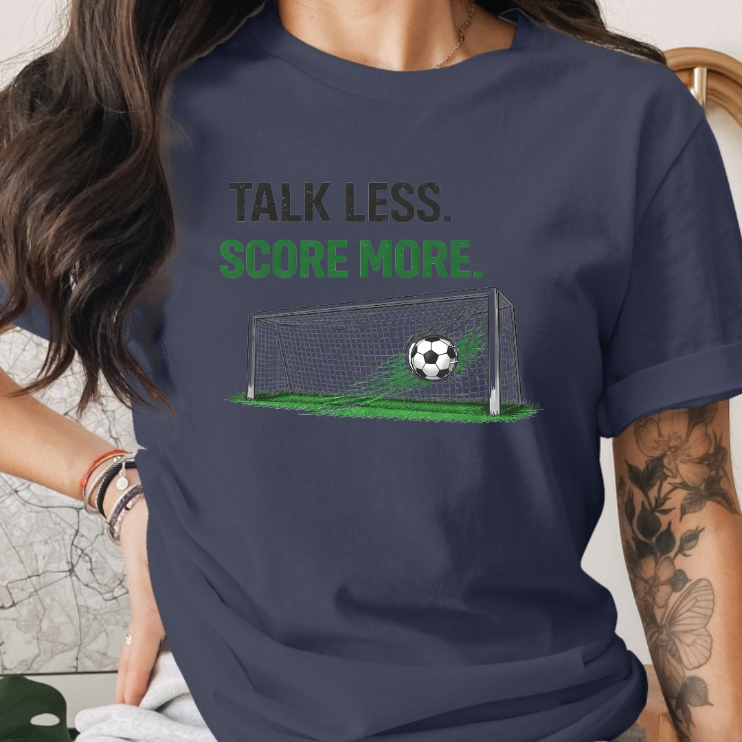 Talk Less Score More Tee